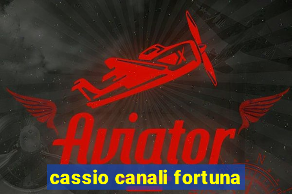 cassio canali fortuna